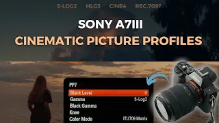 Best Sony A7iii Picture Profiles for Filmmaking?