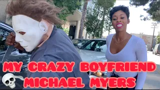 MICHAEL MYERS, My CRAZY BOYFRIEND!