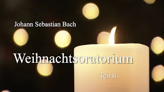 Johann Sebastian Bach „Weihnachtsoratorium“, Teil II