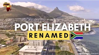 South Africa’s City - Port Elizabeth was renamed to GQEBERHA. Here’s Why!