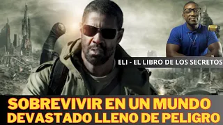 ELI - LIBRO DE LOS SECRETOS: UN HOMBRE DE FE SOBREVIVIENDO EN UN MUNDO PELIGROSO│Resumen & Reflexión