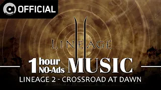 [Lineage 2] Crossroad At Dawn / NO-Ads 1 Hour Music (1HOUR LOOP)