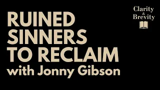 Ruined Sinners to Reclaim, with Jonny Gibson