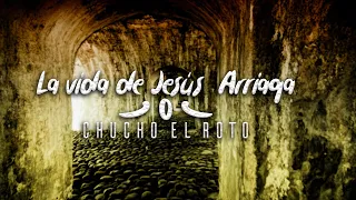 La vida de Jesús  Arriaga  / Chucho el Roto