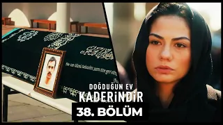 Doğduğun Ev Kaderindir | 38. Bölüm