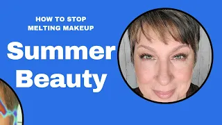 Hot Weather Makeup!  How not to sweat it all off!