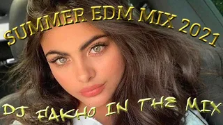 SUMMER EDM MIX 2021 - Best Remixes of Popular Songs | Electro House Party Music - Mixed by DJ FAKHO.