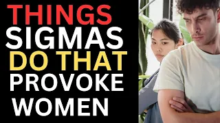 10 WEIRD Things Sigma Males Do That Provoke Women