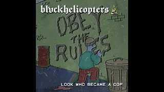 BLVCKHELICOPTERS | Look Who Became A Cop