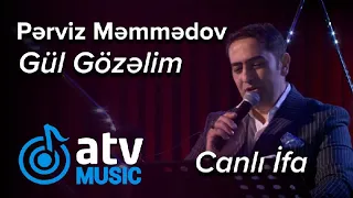 Pərviz Məmmədov - Gül Gözəlim  CANLI İFA  (Atv Akustik)
