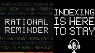 Indexing Is Here To Stay - RATIONAL REMINDER PODCAST 2