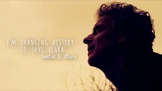 I'm changing history to save clara. | twelve & clara