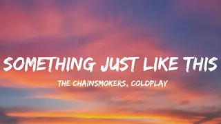 The Chainsmokers & Coldplay - Something Just Like This (Lyrics) - How much you wanna risk?