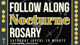 SATURDAY - JOYFUL - Follow Along Rosary - 15 Minute - NOCTURNE