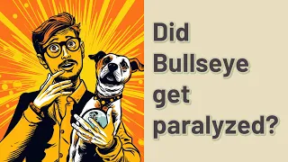 Did Bullseye get paralyzed?