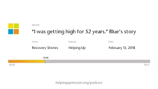 "I was getting high for 52 years" - Blue's recovery story (Audio)