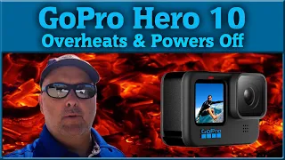 GoPro Hero 10 - Don't Buy it? Overheats in Timewarp & 4K60.
