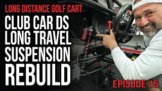 Episode 15 - Jake's Long Travel Rebuild on Our Club Car DS - Custom Shocks on our Custom Golf Cart!