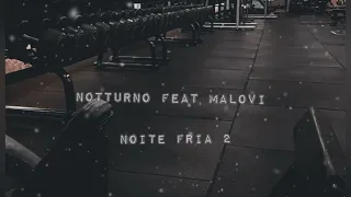 NOTTURNO feat MALOVI - NOITE FRIA PT 2 ( repost)