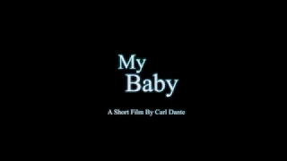 My Baby - Teaser - A Short Film By Carl Dante