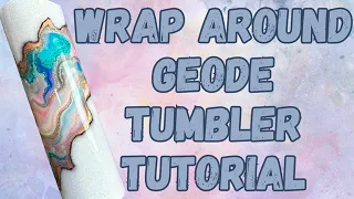 Geode wrap around Tumbler tutorial