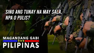 Sino ang Tunay na May Sala, NPA o Pulis? | Magandang Gabi Pilipinas
