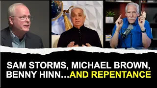 Sam Storms, Michael Brown, Benny Hinn and Repentance