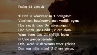 Psalm 63 vers 1, 2 en 3 - O God, Gij zijt mijn toeverlaat