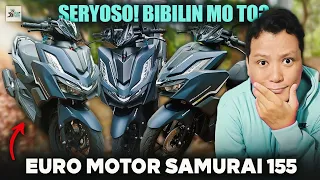 EURO MOTOR SAMURAI 155i / PLANO MONG BILIN TO! PANOORIN MO YUNG VIDEO NATO!