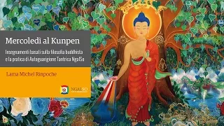 Le Quattro Nobili Verità - Mercoledì al Kunpen con Lama Michel Rinpoche