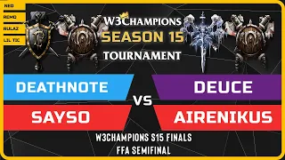 WC3 - FFA Semifinal - Deathnote, SaysO, Deuce & Airenikus - W3Champions S15 Finals