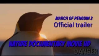 March of penguin 2 - Trailer - 2018 - Nature documentary movie HD