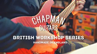 Chapman Guitars Workshop Series | Handmade In England