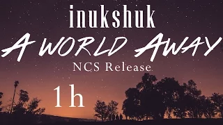 Inukshuk - A World Away [1 hour][NCS Release]