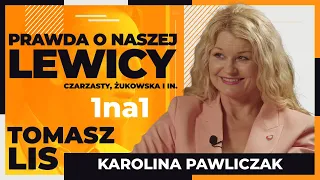 Prawda o naszej lewicy | Tomasz Lis 1na1 Karolina Pawliczak