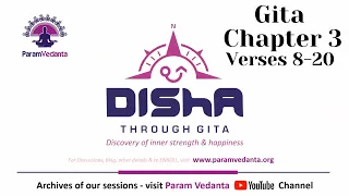 DISHA - Discovery of Inner Strength and Happiness - Session 11 (GITA Verses 3.8 - 3.20)