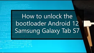 How to unlock the bootloader on Android 12 | Device unlock mode Samsung Galaxy Tab S7