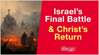 Israel's Final Battle & Christ's Return (Bible Prophecy)