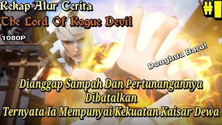 Perjalanan Menuju Puncak Kekuasaan | Alur Cerita Donghua The Lord Of Rogue Devil Part 1