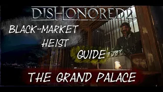 How to break into the Black Market (The Grand Palace - Dishonored 2 - Mission 8)