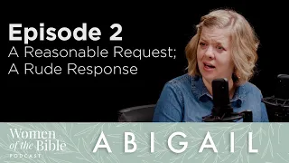 Abigail - Episode 2: A Reasonable Request; A Rude Response