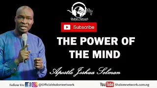 The power of the mind By Apostle Joshua Selman