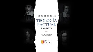Teología Pactual Bautista - Clase 7 y 8 - SRL Barquisimeto