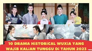 10 Drama Historical Wuxia yang paling ditunggu-tunggu tahun 2023