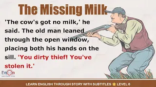 Learn English through story level 6 ⭐ Subtitle ⭐ The Missing Milk