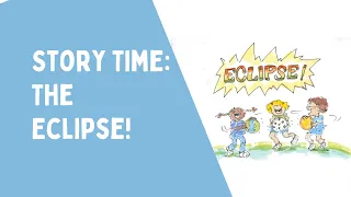 Story Time: "The Eclipse!"