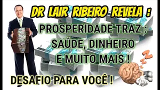 O SEGREDO REVELADO DO DR LAIR RIBEIRO SOBRE DINHEIRO PROSPERIDADE RIQUEZA SAÚDE ABUNDÂNCIA PNL