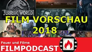 DIE GROßE FILM VORSCHAU 2018 - Ein Feuer und Filme PODCAST