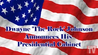 Dwayne 'The Rock' Johnson Announces His Presidential Cabinet
