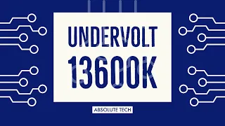 Undervolt your 13600K or any processor